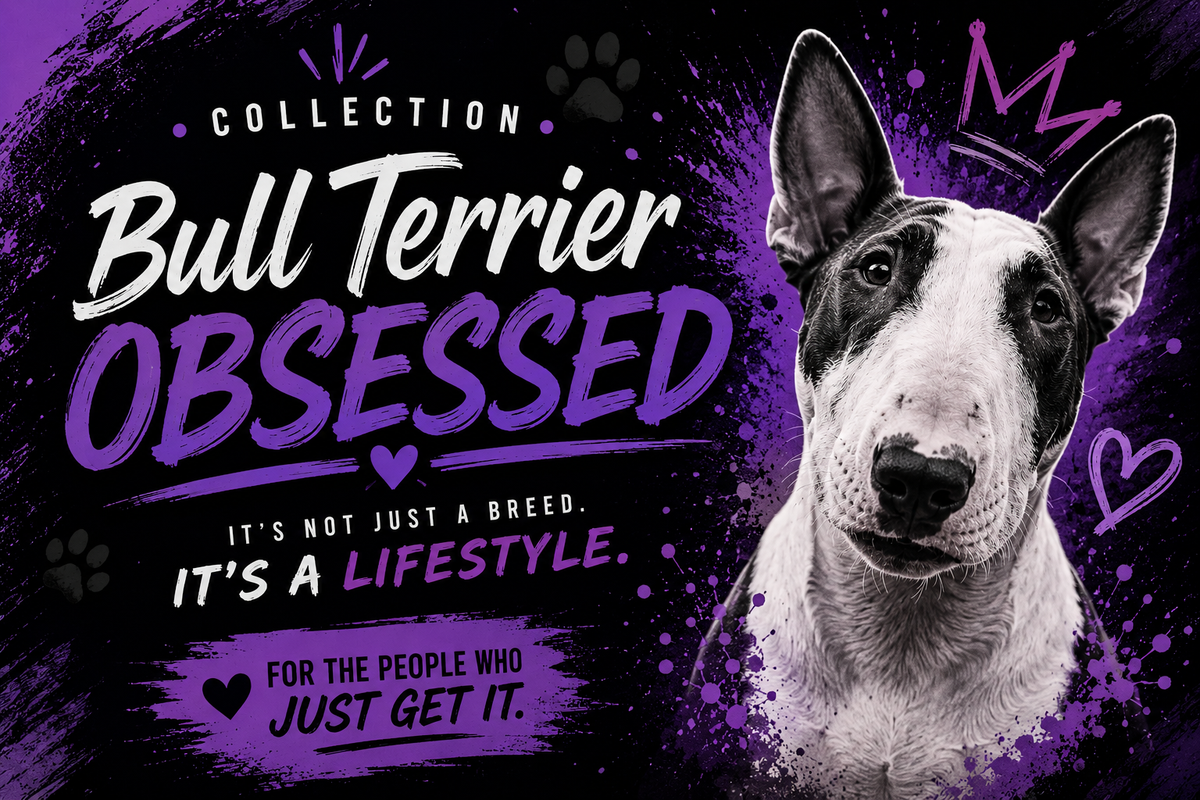 Bull Terrier OBSESSED