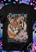 Don't Tell Me What To Do Tiger
